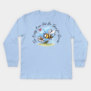 The Busy Bee Has No Time For Sorrow - Feelgood Message Kids Long Sleeve T-Shirt